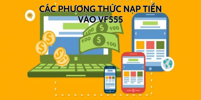 Các phương thức nạp tiền tại nhà cái VF555