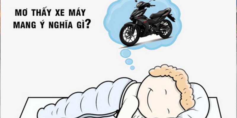 Mơ Mua Xe Máy | Giải Mã Điềm Lành Hay Điềm Dữ 2024 2 Giải mã giấc chiêm bao mua xe máy cũ chính xác